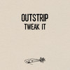 Tweak It (Fapples Remix) - Outstrip&Fapples