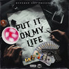 Put It on My Life (Explicit) - JHype&Militia&C-REAL