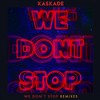 We Don't Stop (BURNS Remix) - Kaskade