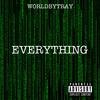 Everything... (Explicit) - WorldbyTray