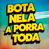 Bota Nela a Porra Toda - DJ BS SANTOS&Mc Magrinho&Mc Mr. Bim