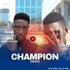 Champion (feat. Femzy) (Remix|Explicit) - Flame Igboroferanmi&Femzy