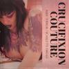 CRUCIFIXION COUTURE (feat. Scarlette Dread) (Explicit) - Mike Terror&Scarlette Dread
