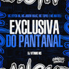 Exclusiva do Pantanal (Explicit) - MC ERYCK HK&Mc Topre&DJ VITINHO MS&Mc Jhoow Maac&Mc Matieli
