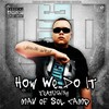 How We Do It(feat. Mav) (Explicit) - Nueve&Mav