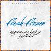 Fresh Frozen (Explicit) - mc magrauu&Mc Beeh JP&NYOTHEKID