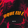 Oque Ela É (Explicit) - DJ MT7&Mc Jhoninho&DJ SUKUNA&Mc Bf&MC VALENTTIM