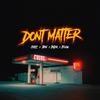 Don't Matter (feat. Central Dee, JMDR & Jflow) - Jkm&Central Dee&JMDR&Jflow