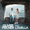 Über Grenzen sehen - Oliver Fischer&Louella