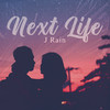 Next Life - J Rain