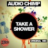 Take A Shower (Original Mix) - Audio Chimp