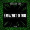 ELAS FAZ PARTE DA TRIBO (Explicit) - MC Negritin&MC MAESTRO&DJ Milton