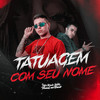 Tatuagem com seu nome (Explicit) - Theus No Beat&Kaio Hits