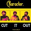 Cut It Out (Explicit) - Character.