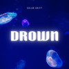 Drown - Solar Drift