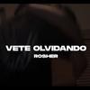 Vete Olvidando (Explicit) - RosherCg