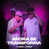 AHORA SE TRANSFORMA (Explicit) - J Nick&Kaly