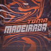 Toma Madeirada (Explicit) - DJ Rx&Dj Nk Da Serra&MC Juninho da 10&Mc Mk Da Zl&DJ VINICIN DO CONCÓRDIA