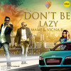 Don't Be Lazy - MaHi&VICNA- B