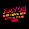 Believe Me (Krystal Klear Remix) - Navos