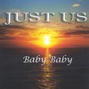 Baby Baby - Just us