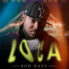 Loca (Explicit) - Ron Bass