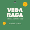VIDA RASA x TROPA DO PRIMO RICO (Explicit) - MC Negritin&DJ DAPOLLO