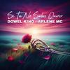 No Sabes Querer (feat. Arlene Mc) (Explicit) - Dowel King&Arlene MC