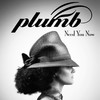 Need You Now（How Many Times） - Plumb