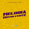 Melodia Envolvente (Explicit) - Konddrake&Mc Elison SP&DJ Relikia