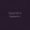Hopeless Romantic - Evan&Abbey&Evan Kendall Reed
