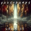 goosebumps - DAUNTING&Ethan Bain