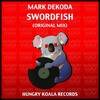 Swordfish (Original Mix) - Mark Dekoda
