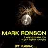 I Want to See the Bright Lights Tonight - Mark Ronson&Raissa