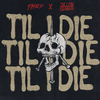 Til I Die - THEY.&Dillon Francis