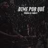 DIME POR QUÉ (Explicit) - Ekkino&LUAN C