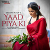 Yaad Piya Ki - Deedar Kaur&Krsna Solo