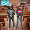 God Is so Good - Stoney Dudebro&Bryson Gray