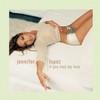 If You Had My Love (Radio Edit) - Jennifer Lopez