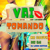 Vai Tomando (Explicit) - MC Bouth&Mc GW&Dj Martins Lucas