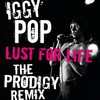 Lust For Life (The Prodigy Remix) - Iggy Pop