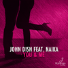 You & Me (Original Mix) - John Dish&Naika