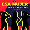 Esa Mujer (Salsa Urbana / Timba Edit) - Los 4&El Taiger&Jorge Jr.