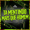 Ta Mentindo Mais Que Homem (Explicit) - WR Original&Mc Gseis&DJ Guina