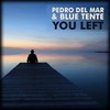 You Left (Alexei Zakharov Chillout Mix) - Pedro Del Mar&Blue Tente
