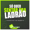 SÓ QUER SENTAR PRA LADRÃO (Explicit) - Itamar MC&Mc Rkostta&DJ Aphonso