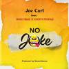 No Joke (Explicit) - Joe Carl&KHOFFY MORALE&Bhad News