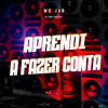Aprendi a Fazer a Conta - Mc Jan&DJ DAVI ORIGINAL