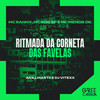 Ritmada da Corneta Das Favelas - Mc RANNY&Mc RDG SP&Mc Menor Dk&akilmartii&DJ VITEXX