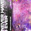 Never Have I Ever - Braaheim&Martin Bråten&Christopher Åsheim